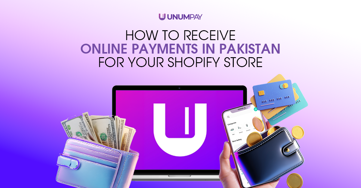 How to Receive Online Payments in Pakistan for Your Shopify Store