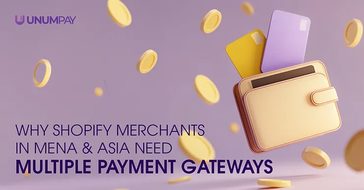 Why Shopify Merchants in MENA & Asia Need Multiple Payment Gateways