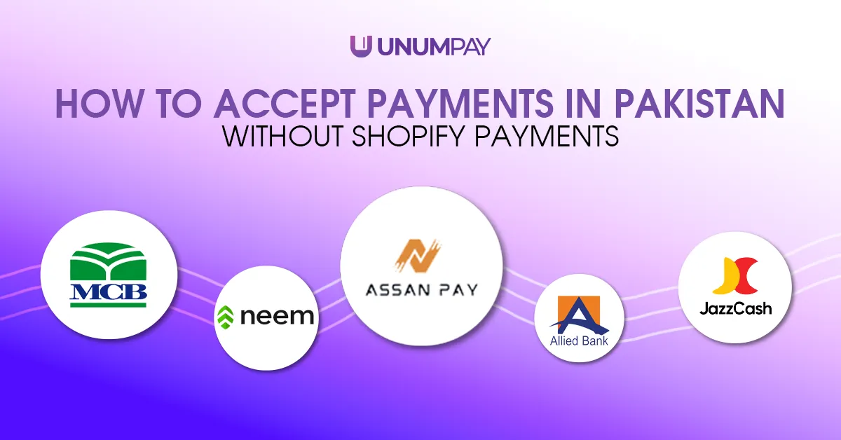 How to Accept Payments in Pakistan Without Shopify Payments